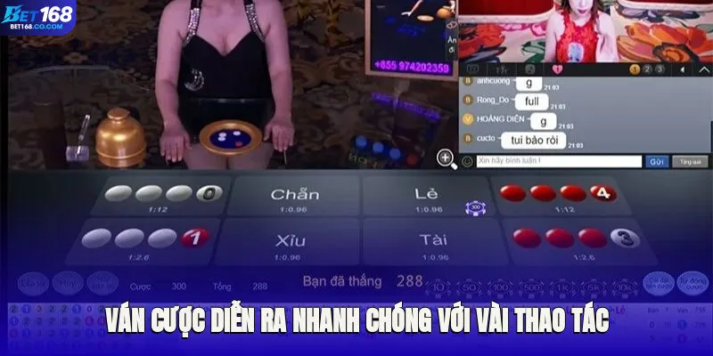 Ván cược diễn ra nhanh chóng với vài thao tác